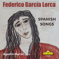 Federico Garc&iacute;a Lorca: Spanish Songs