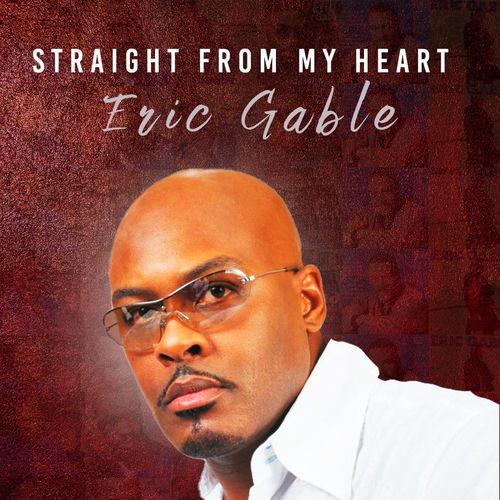 Eric Gable - Straight from My Heart | Deezer