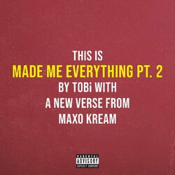 Cover of Made Me Everything Pt. 2 (feat. Maxo Kream)