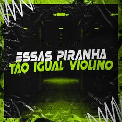 Cover of Essas Piranha Tão Igual Violino