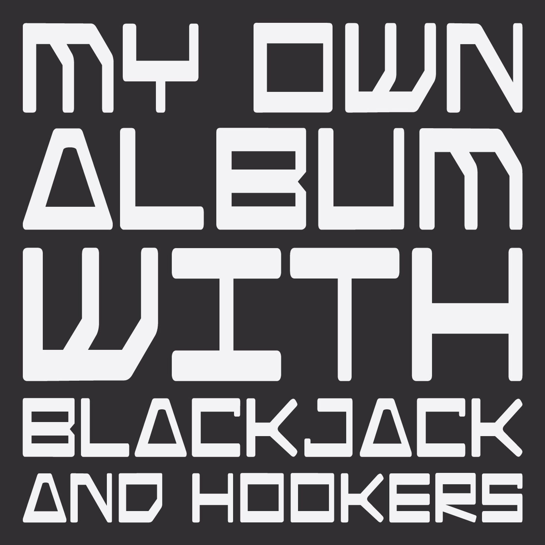 Album cover of My Own Album With Blackjack And Hookers