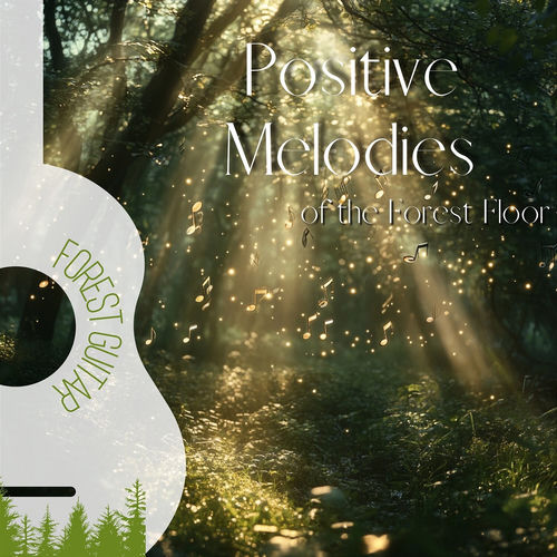Positive Melodies of the Forest Floor