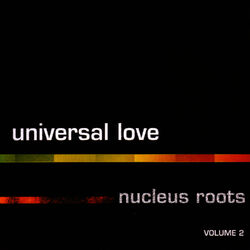 Universal Love Nucleus Roots (Vol. 2)
