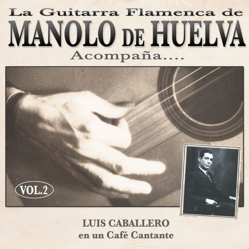 Picture of La Guitarra Flamenca de Manolo de Huelva Acompaña ... Luis Caballero en un Café Cantante Vol. 2