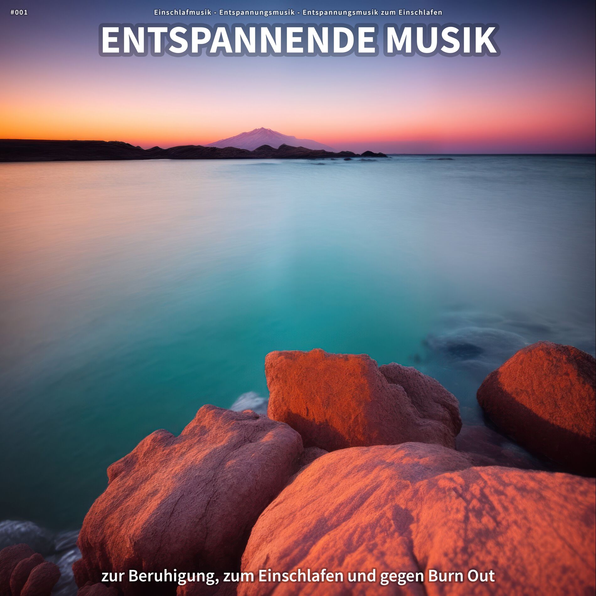 Album cover of #001 Entspannende Musik zur Beruhigung, zum Einschlafen und gegen Burn Out