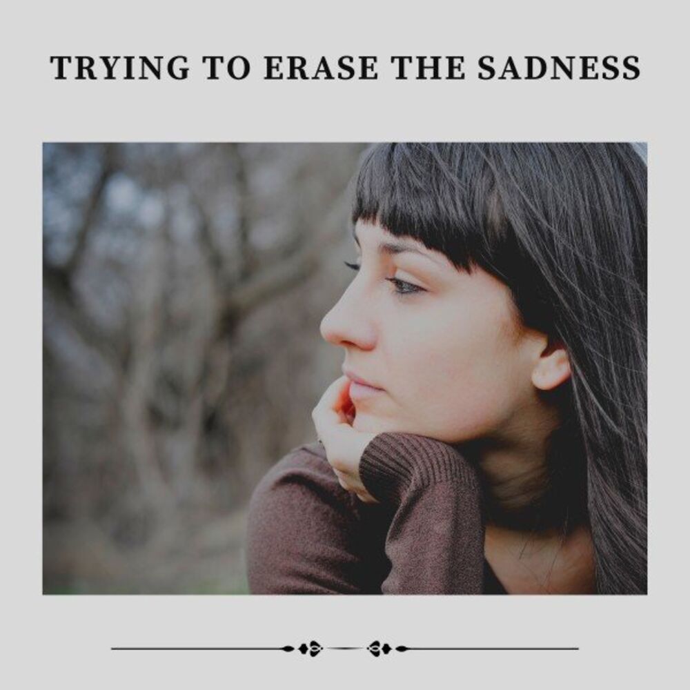 Picture of Trying to Erase the Sadness