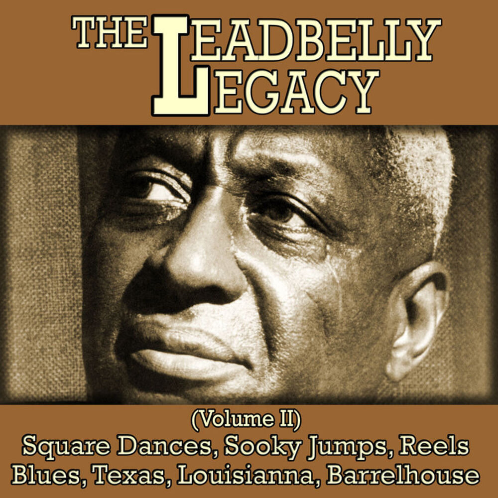 Picture of The Leadbelly Legacy, Vol. 2: Square Dances, Sooky Jumps, Reels, Blues, Texas, Louisianna, Barrelhouse