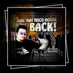 Cover of Bring That Disco House Back!