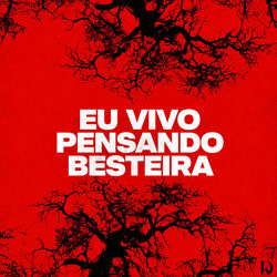 EU VIVO PESANDO BESTEIRA