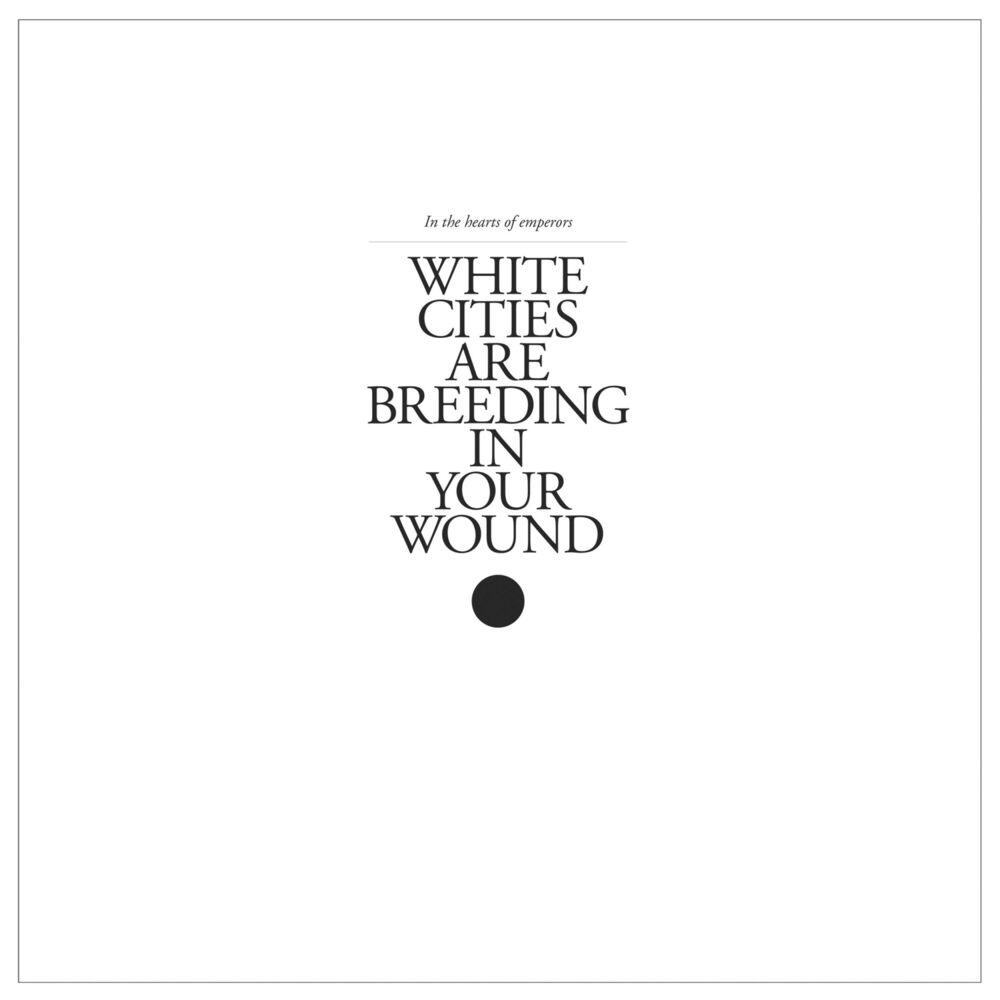 Picture of White Cities Are Breeding in Your Wound