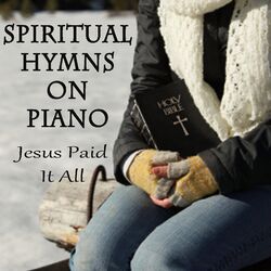 Cover of Spiritual Hymns on Piano - Jesus Paid It All