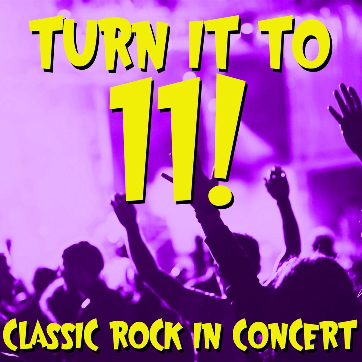 Album cover of Turn It to 11! Classic Rock In Concert