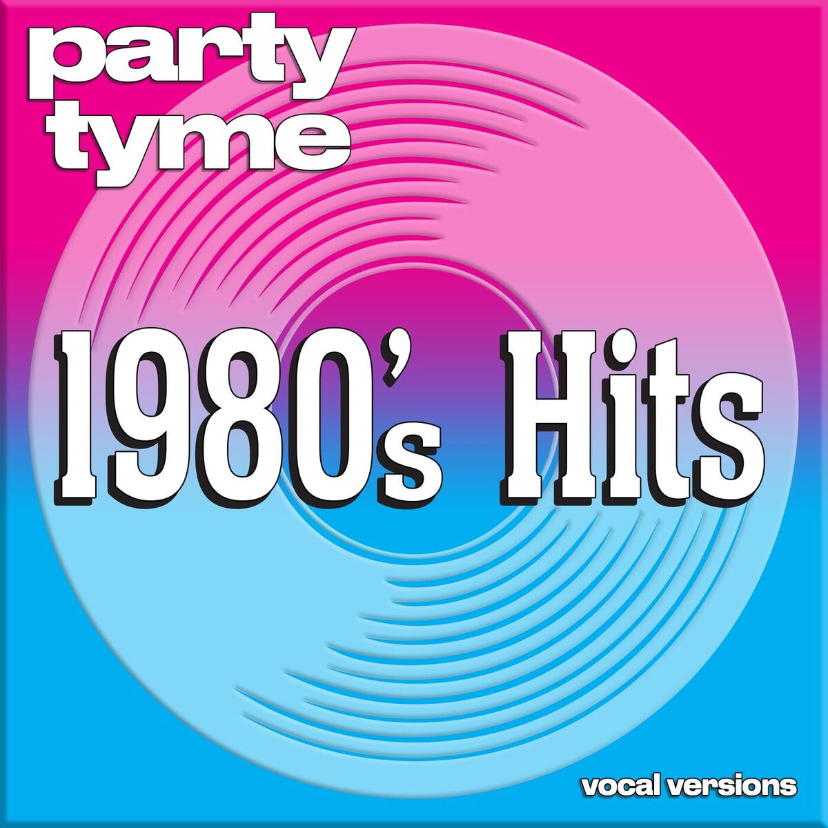 Album cover of 1980s Hits - Party Tyme (Vocal Versions)