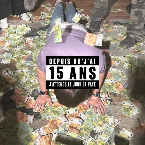 Depuis qu'j'ai 15 ans j'attends le jour de paye