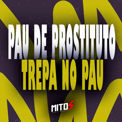 Pau De Prostituto - Trepa No Pau