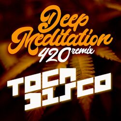 Cover of Deep Meditation (Tocadisco's #420 Remix)