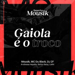 Cover of Resenha Mousik: Gaiola É o Troco