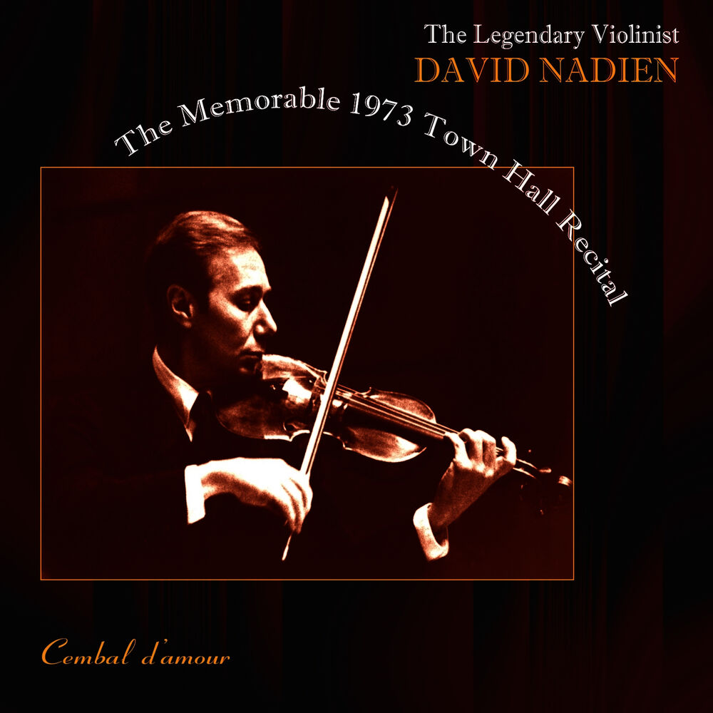 Picture of The Legendary Violinist David Nadien: The memorable 1973 Town Hall Recital