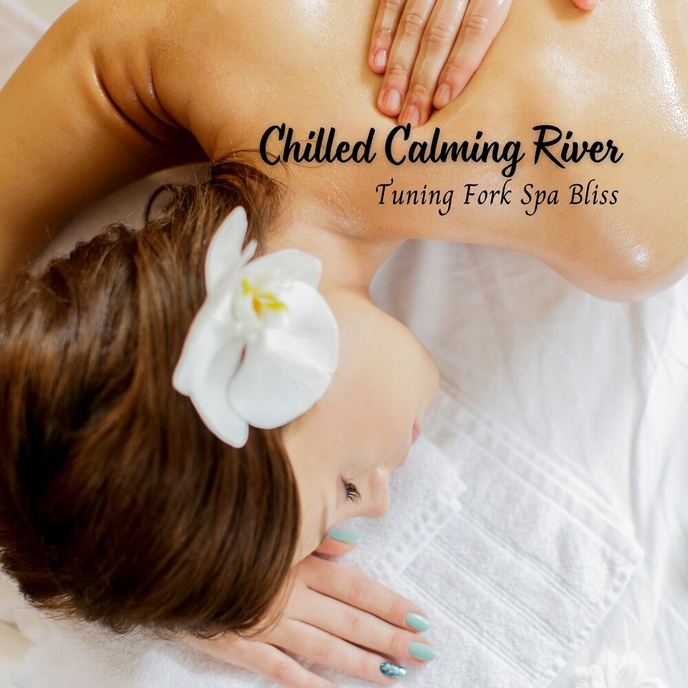 Picture of Chilled Calming River: Tuning Fork Spa Bliss