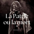 La Patrie ou la mort