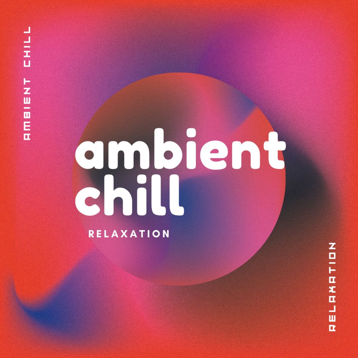 Album cover of Ambient Chill Relaxation