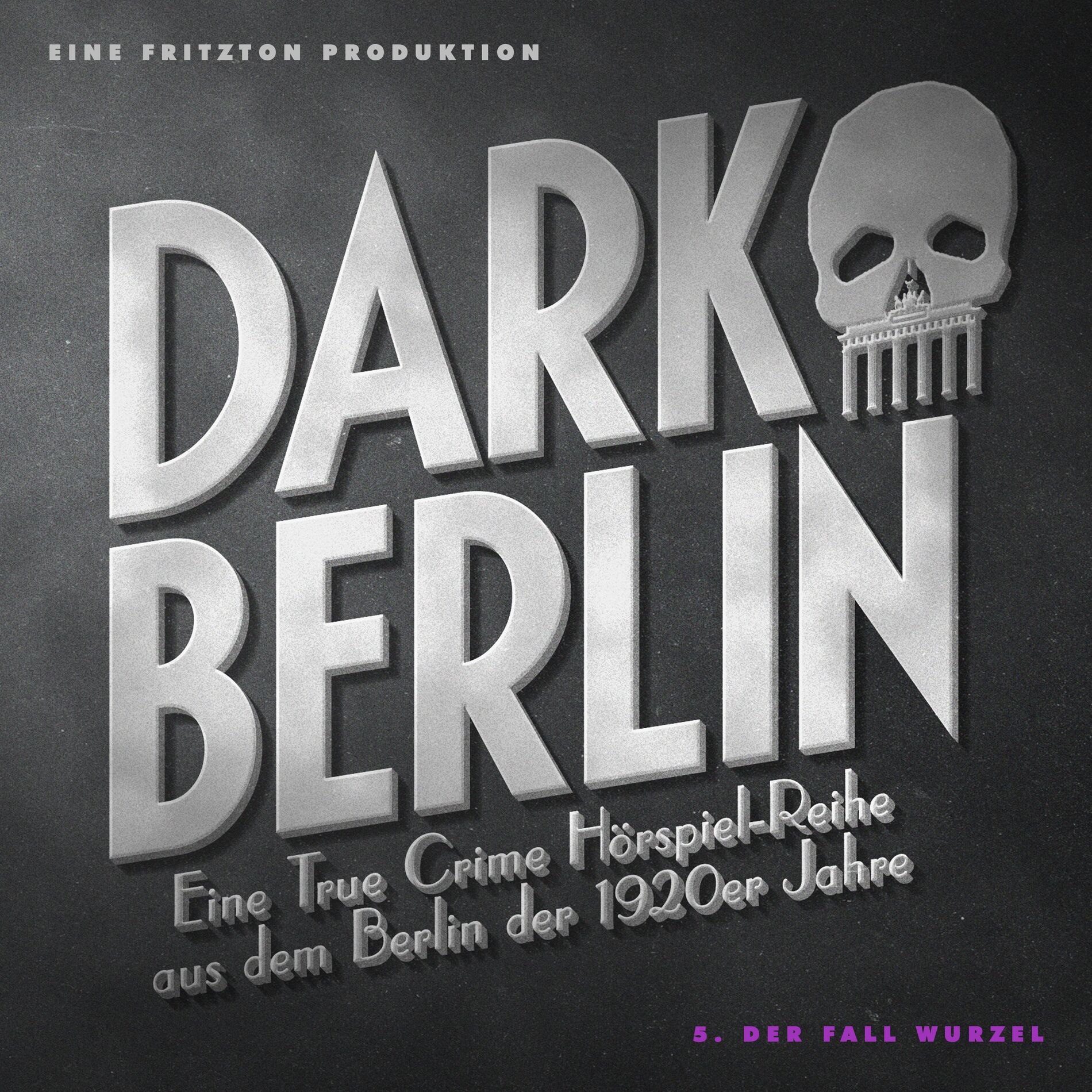 Album cover of Dark Berlin - Eine True Crime Hörspiel-Reihe aus dem Berlin der 1920er Jahre - 5. Fall (5. Der Fall Wurzel)