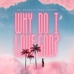 Cover of Why Do I Love God?