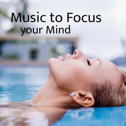 Cover of Music to Focus your Mind by undefined