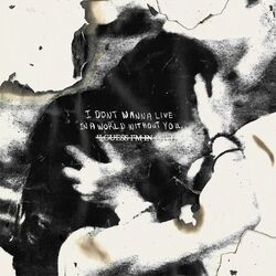 Cover of I DON'T WANNA LIVE IN A WORLD WITHOUT YOU