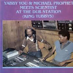 Cover of Yabby You Prophet Meet The Scientist at The Dub Station