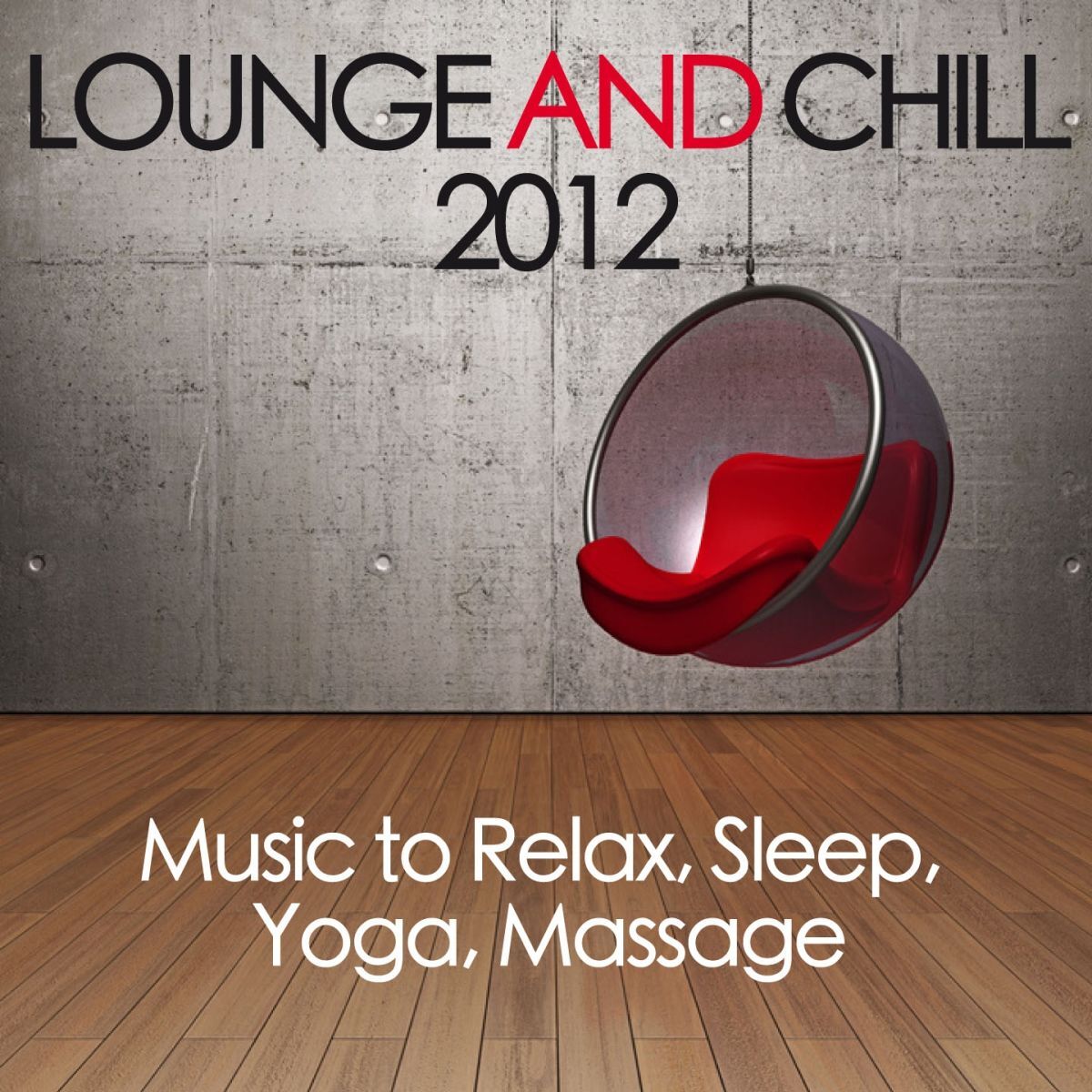 Album cover of Lounge and Chill 2012 (Music to Relax, Sleep, Yoga, Massage)