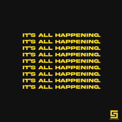 IT'S ALL HAPPENING.