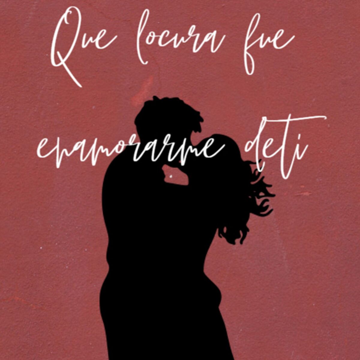 Album cover of Que Locura fue Enamorarme de ti