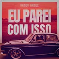 Eu Parei Com Isso