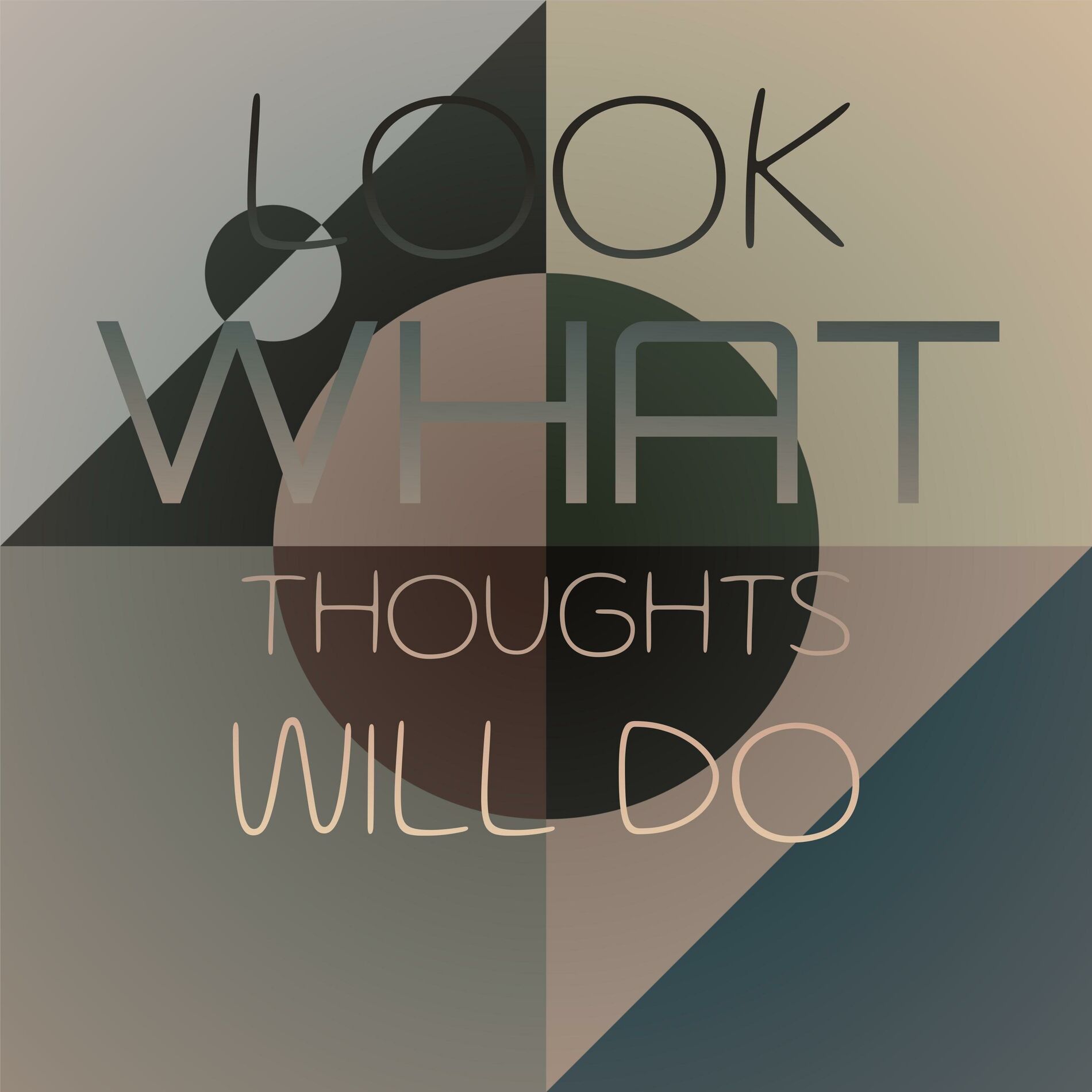 Album cover of Look What Thoughts Will Do