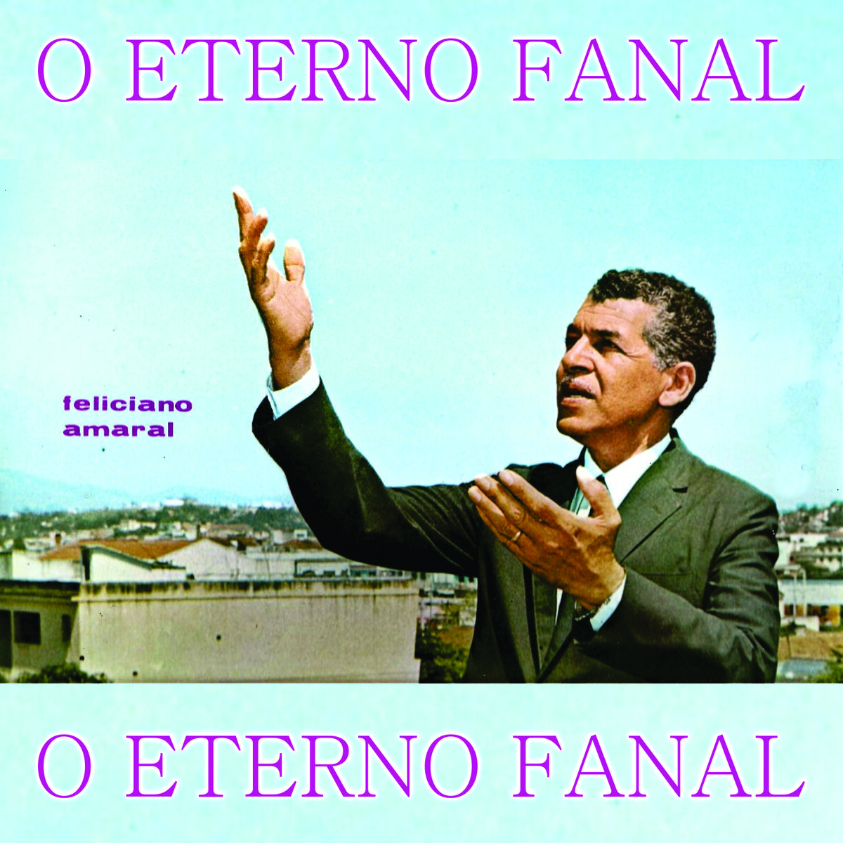 Album cover of Feliciano Amaral - o Eterno Fanal