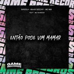 Então Pode Vim Mamar