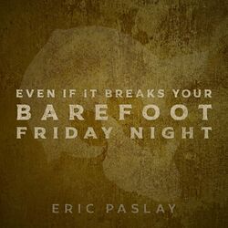 Cover of Even If It Breaks Your Barefoot Friday Night
