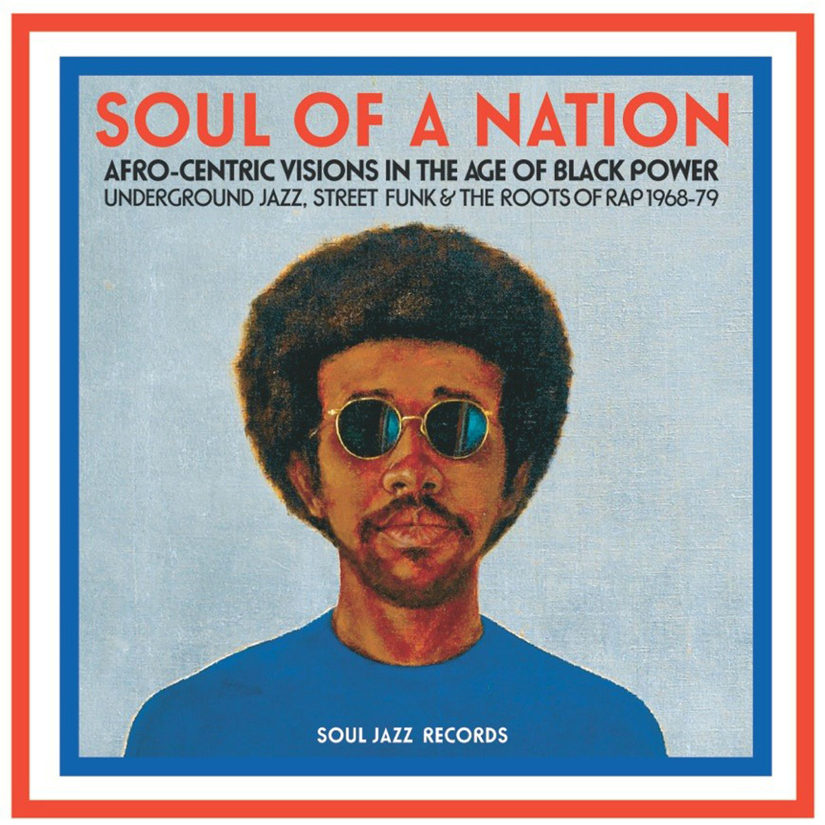 Album cover of Soul Jazz Records Presents Soul of a Nation: Afro-Centric Visions in the Age of Black Power (Underground Jazz, Street Funk & the Roots of Rap 1968-79)