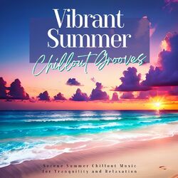 Cover of Vibrant Summer Chillout Grooves: Serene Summer Chillout Music for Tranquility and Relaxation