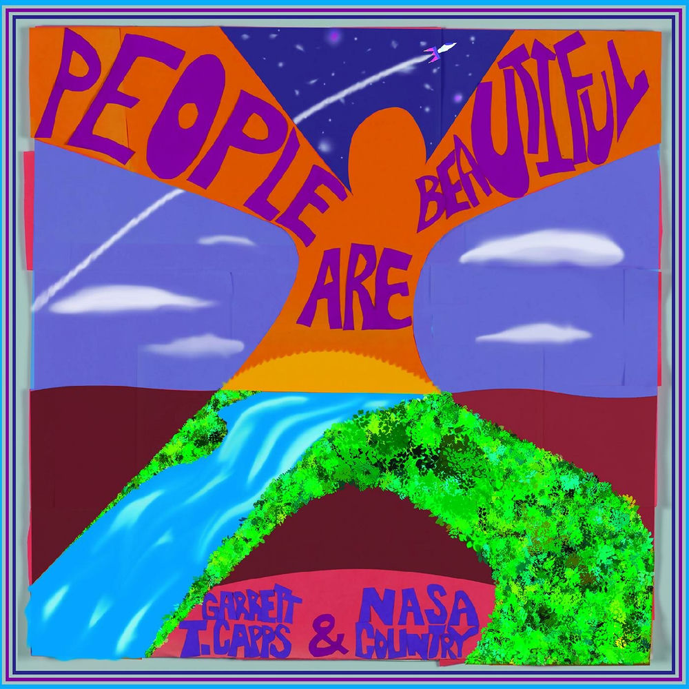 Garrett T. Capps,NASA Country - People Are Beautiful