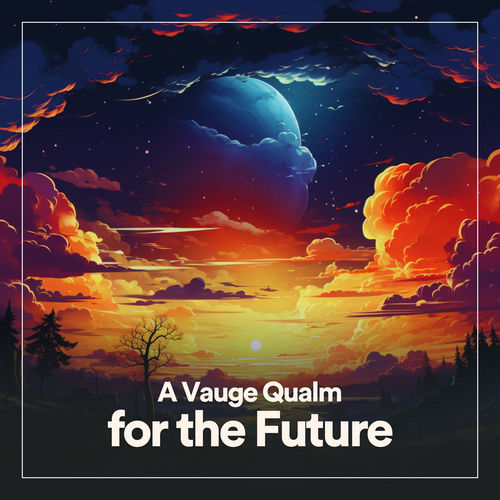 A Vague Qualm for the Future