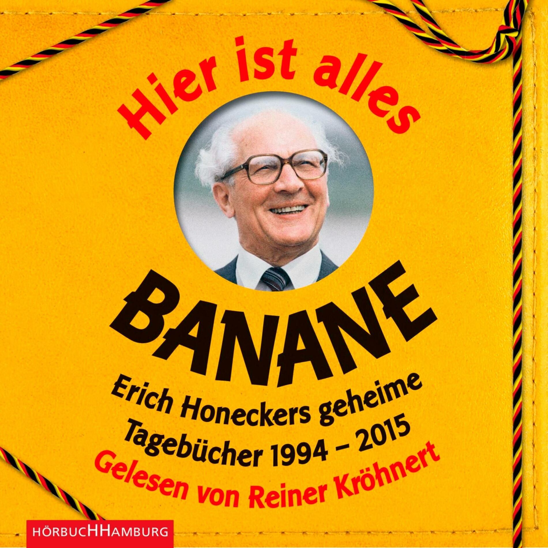 Album cover of Hier ist alles Banane (Erich Honeckers geheime Tagebücher 1994–2015)