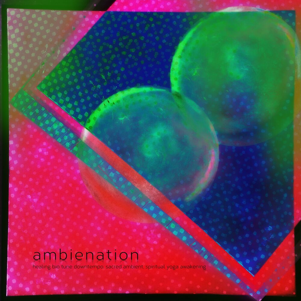 Picture of Ambienation (Healing Bio Tune Downtempo, Sacred Ambient, Spiritual Yoga Awakening)