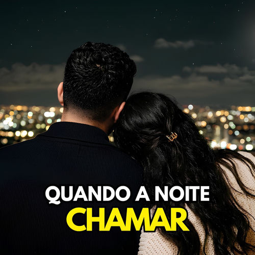 QUANDO A NOITE CHAMAR