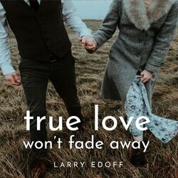 Cover of True Love Won't Fade Away