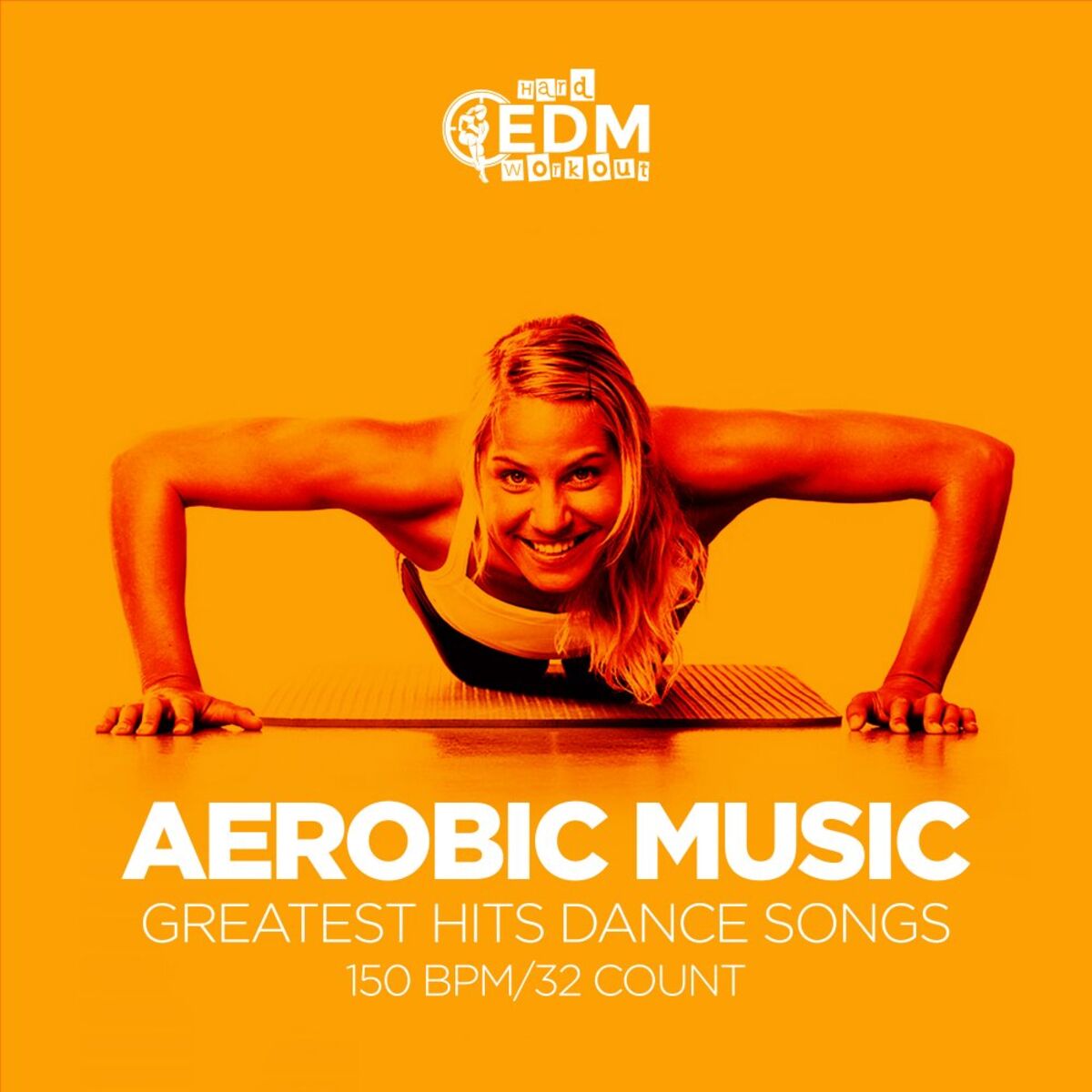 Album cover of Aerobic Music Greatest Hits Dance Songs: 60 Minutes Mixed for Fitness & Workout 150 bpm/32 Count