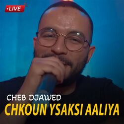Cover of Chkoun Ysaksi Aaliya (Live)