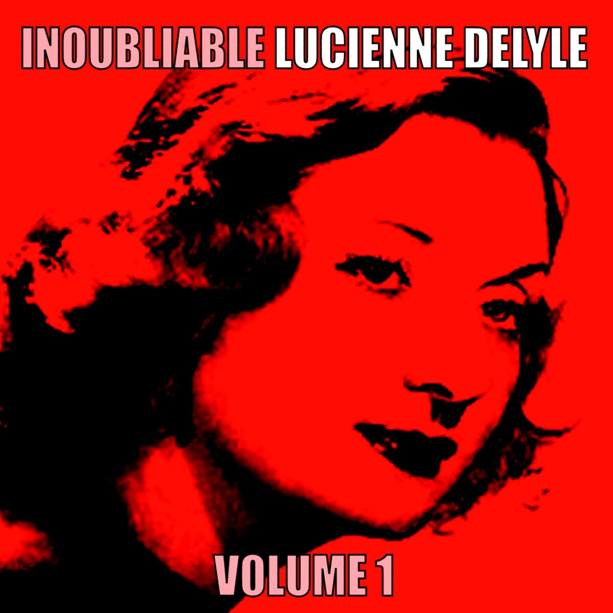 Album cover of Inoubliable Lucienne Delyle, Volume 1