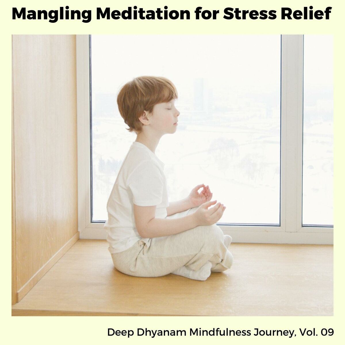 Album cover of Mangling Meditation for Stress Relief - Deep Dhyanam Mindfulness Journey, Vol. 09
